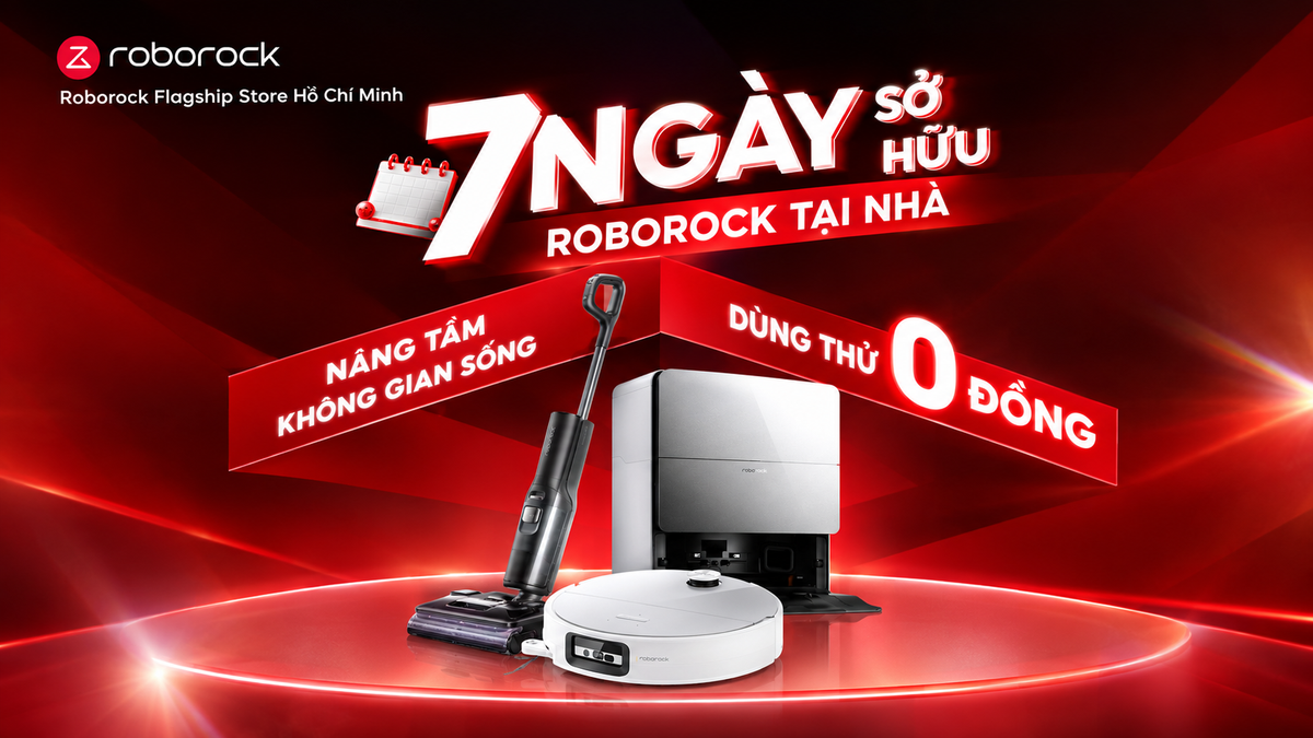 Ra mắt chương trình “7 ngày sở hữu Roborock tại nhà"  – Dùng thử 0 đồng, Nâng tầm không gian sống