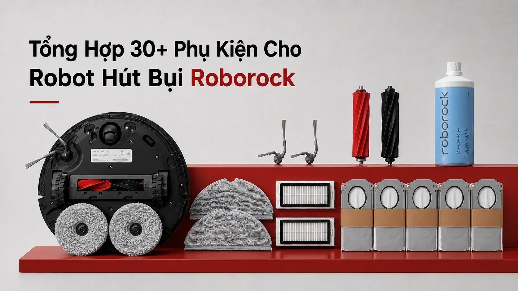 Tổng hợp 30+ phụ kiện cho robot hút bụi Roborock